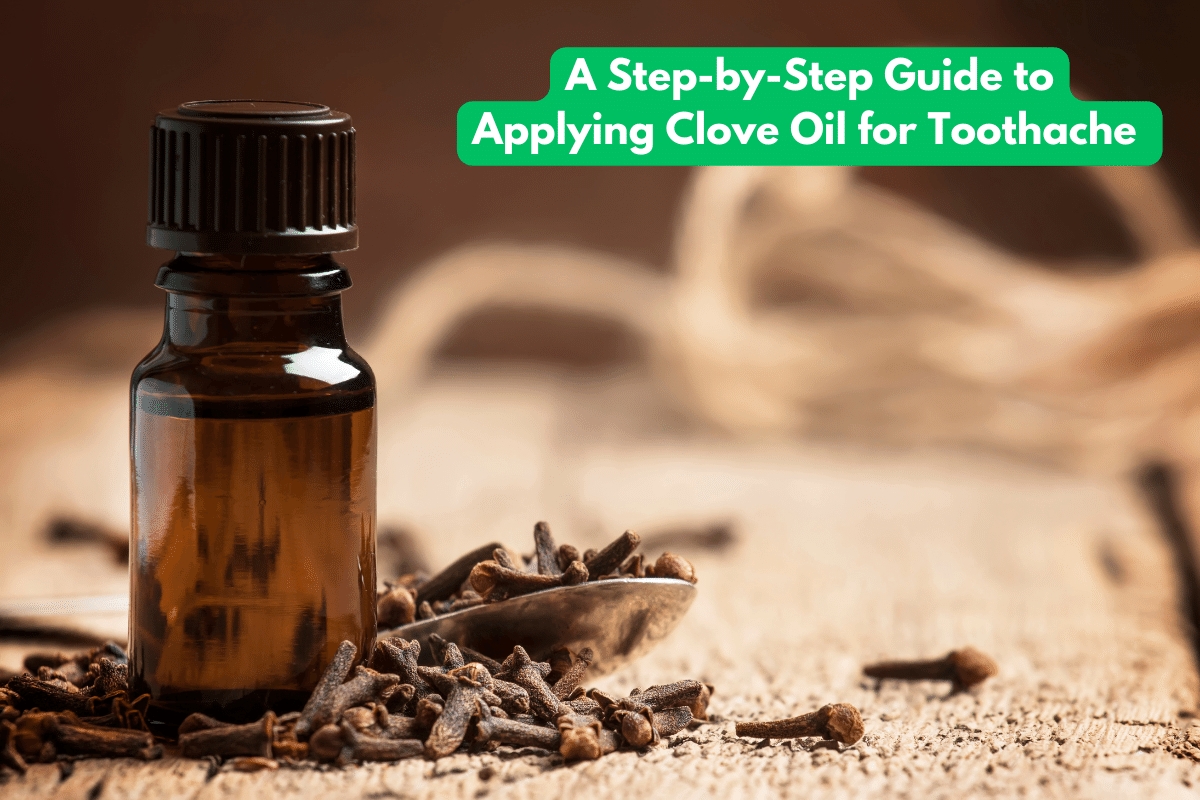 A Step-by-Step Guide to Applying Clove Oil for Toothache
